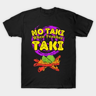 No-Taki-When-Teacher-Taki T-Shirt